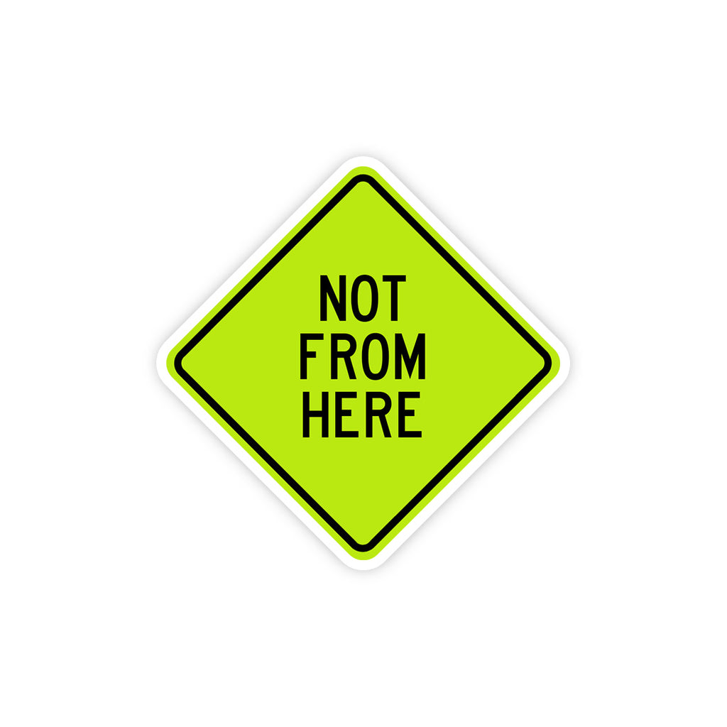 Not From Here (Glow In the Dark) Sticker